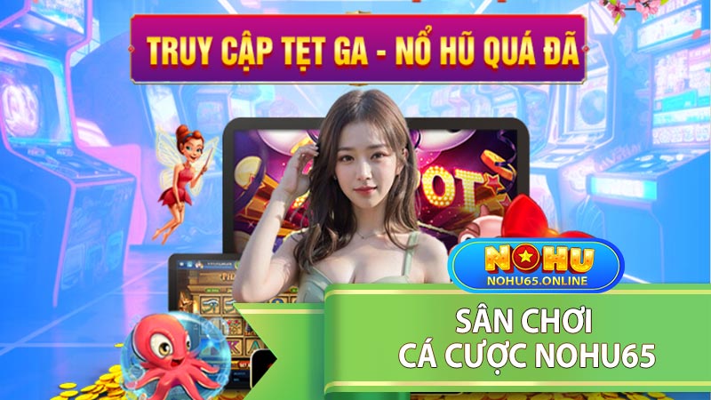 Giới thiệu sân chơi cá cược nohu65