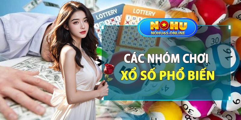 Các nhóm chơi xổ số phổ biến hiện nay