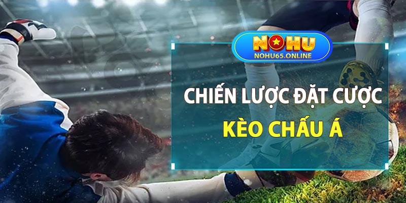 Chiến lược đặt cược kèo châu á