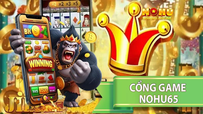 Nohu65 - Cổng game hội tụ tinh hoa nổ hũ