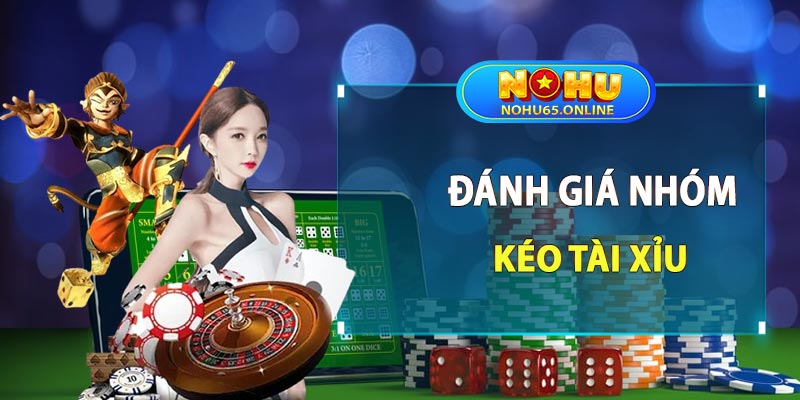 Đánh giá nhóm kéo tài xỉu