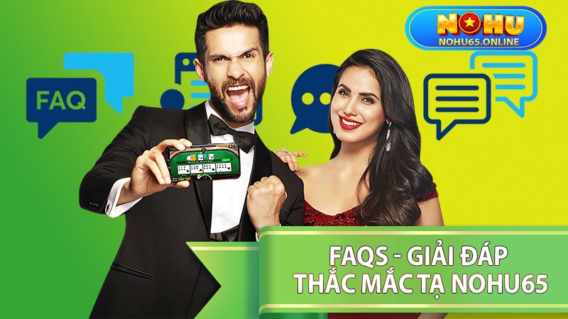 FAQ - Tổng hợp các thắc mắc về nhà cái Nohu65