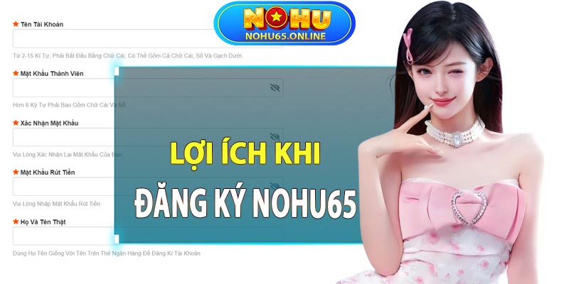 Lợi ích khi đăng ký Nohu65 thành công