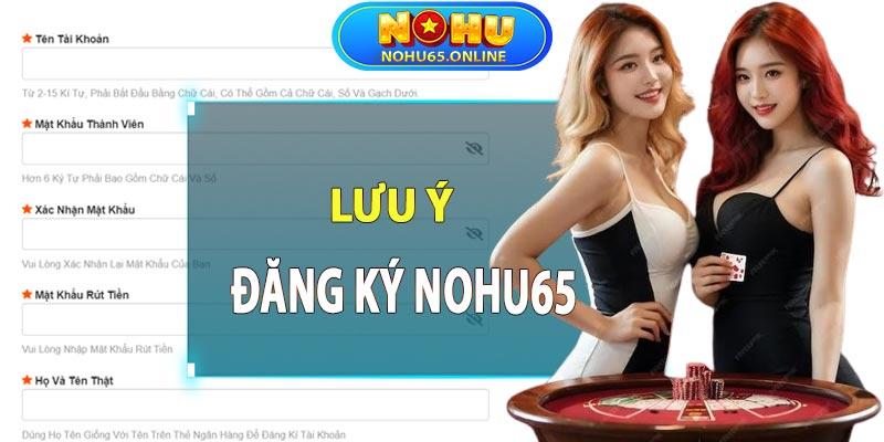 Lưu ý khi đăng ký tài khoản Nohu65