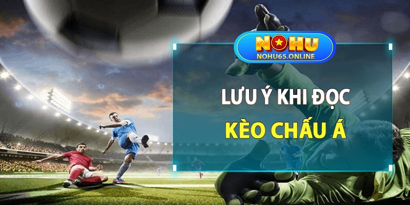 Những lưu ý khi tham gia đọc kèo châu á